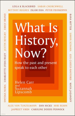 What Is History, Now?
