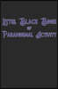 Little Black Book Of Paranormal Activity: Keep a record of ghost hunts and paranormal activity from spirits from your paranormal investigations