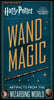Harry Potter - Wand Magic: Artifacts from the Wizarding World