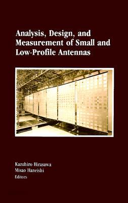 Analysis, Design, and Measurement of Small and Low-Profile Antennas