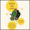 Wired for Love: A Neuroscientist's Journey Through Romance, Loss, and the Essence of Human Connection