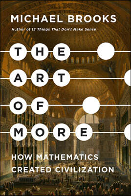 The Art of More: How Mathematics Created Civilization