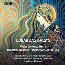 Dzeraldas Bidva 에두아르다스 발시스: 바이올린 협주곡 1번, 바다의 반영, 극적인 프레스코화 (Eduardas Balsys: Violin Concerto No.1, Reflections of the Sea, Dramatic Frescoes)