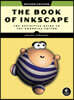 The Book of Inkscape, 2nd Edition: The Definitive Guide to the Graphics Editor