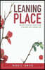 Leaning Place: The Lord's Prayer as a Place to Lean in the Messy Art of Learning Love