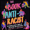 This Book Is Anti-Racist Lib/E: 20 Lessons on How to Wake Up, Take Action, and Do the Work