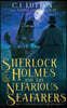 Sherlock Holmes and the Nefarious Seafarers: a Sherlock Holmes Fantasy Thriller: Book #3 in the Confidential Files of Dr. John H. Watson