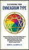 Discovering Your Enneagram Type: Harness the Power of Your Personality Type to Better Understand Yourself and Others, Achieve Success in Your Career,