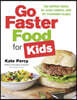 Go Faster Food for Your Active Family