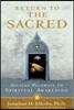 Return to The Sacred: Ancient Pathways to Spiritual Awakening
