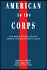 American to the Corps: Iraq, Bosnia, Benghazi, Snowden: A Marine Corps Intelligence Officer's Incredible Journey