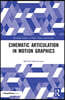 Cinematic Articulation in Motion Graphics