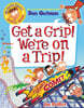 My Weird School Graphic Novel: Get a Grip! We're on a Trip!