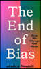 The End of Bias