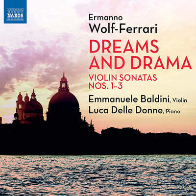 Emmanuele Baldini 볼프-페라리: 바이올린 소나타 1-3번 (Wolf-Ferrari: Violin Sonatas Op.1, Op.10, Op.27)