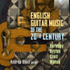 Andrea Dieci 20세기 영국의 기타 음악 (English Guitar Music of the 20th Century - Berkeley / Britten / Scott / Walton)
