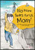 No More Tears for Us, Mom!