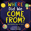 Where Did We Come From?: A Simple Exploration of the Universe, Evolution, and Physics