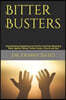 Bitter Busters: How Choosing Forgiveness Can Set You Free From Becoming Bitter Against Family, Friends, Career, Church and God