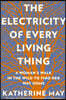 The Electricity of Every Living Thing: A Woman's Walk in the Wild to Find Her Way Home