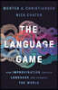 The Language Game: How Improvisation Created Language and Changed the World