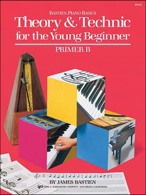 The Bastien Theory &amp; Technic Young Beginner Primer B