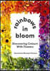 Rainbows in Bloom