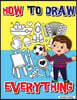 How to Draw Everything: Step by Step Activity Book, Learn How to Draw Everything, Fun and Easy Workbook for Kids, How to Draw Almost Anything