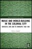 Music and World-Building in the Colonial City