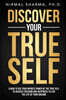 Discover Your True Self: Learn to use your infinite power of the true self to achieve freedom and happiness to live the life of your dreams