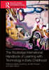 Routledge International Handbook of Learning with Technology in Early Childhood