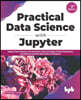 Practical Data Science with Jupyter: Explore Data Cleaning, Pre-Processing, Data Wrangling, Feature Engineering and Machine Learning Using Python and
