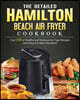 The Detailed Hamilton Beach Air Fryer Cookbook: Over 200 of Healthy and Delicious Air Fryer Recipes with Easy-to-Follow Directions!
