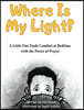 Where is My Light: A Little One Finds Comfort at Bedtime with the Power of Prayer