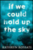 If We Could Hold Up The Sky