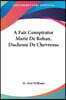 A Fair Conspirator Marie De Rohan, Duchesse De Chevreuse