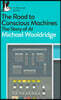 The Road to Conscious Machines
