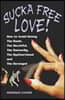 Sucka Free Love!: How to Avoid Dating The Dumb, The Deceitful, The Dastardly, The Dysfunctional and The Deranged
