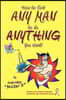 How to Get Any Man to Do Anything You Want!: How to Find the Ones You Really Want. How to Get Them. How to Get Them to Buy You Stuff!!