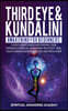 Third Eye & Kundalini Awakening for Beginners: Guided Mindfulness Meditations, Yoga, Hypnosis & Spiritual Awakening Practices - Heal Your Chakra's & E