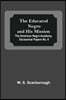 The Educated Negro And His Mission; The American Negro Academy. Occasional Papers No. 8