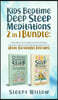 Kids Bedtime Deep Sleep Meditations 2 In 1 Bundle: Guided Night Time Short Stories And Positive Affirmations To Help Children & Toddlers Fall Into Dee