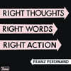 Franz Ferdinand (프란츠 퍼디난드) - 4집 Right Thoughts Right Words Right Action