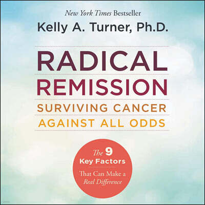 Radical Remission: Surviving Cancer Against All Odds