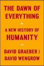 The Dawn of Everything: A New History of Humanity