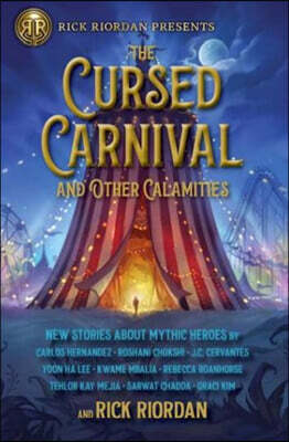 The Cursed Carnival and Other Calamities : New Stories about Mythic Heroes