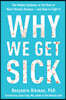 Why We Get Sick: The Hidden Epidemic at the Root of Most Chronic Disease--And How to Fight It