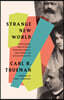 Strange New World: How Thinkers and Activists Redefined Identity and Sparked the Sexual Revolution