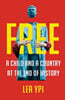 Free: A Child and a Country at the End of History
