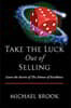 Take the Luck Out of Selling: Learn the Secrets of the Science of Excellence